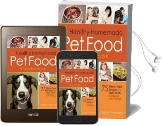 The Healthy Homemade pet Food Cookbook: 75 Whole-Food Recipes and Tasty Treats for Dogs and Cats of all Ages Audiobook download free by Barbara Laino