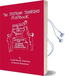 The Systems Thinking Playbook: Exercises to Stretch and Build Learning and Systems Thinking Capabilities Audiobook download free by Linda Booth Sweeney
