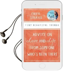 Tiny Beautiful Things: Advice on Love and Life From Someone Who'S Been There Audiobook download free by Cheryl Strayed
