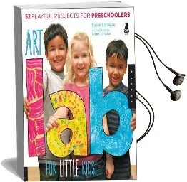 Art lab for Little Kids: 52 Playful Projects for Preschoolers Audiobook download free by Susan Schwake