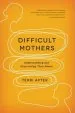 Audiobook Difficult Mothers: Understanding and Overcoming Their Power author Terri Apter