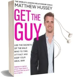 Get the guy: Use the Secrets of the Male Mind to Find, Attract and Keep Your Ideal man Audiobook download free by Matthew Hussey