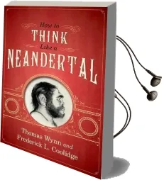 How to Think Like a Neandertal Audiobook download free by Thomas Wynn