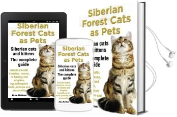 Siberian Forest Cats as Pets. Siberian Cats and Kittens. Complete Guide Includes Health, Breeders, Rescue, Re-Homing and Adoption, Hypoallergenic Traits, Pictures & Personality Audiobook download free by Alex Halton