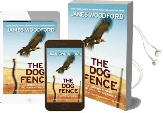 The dog Fence: A Journey Across the Heart of Australia Audiobook download free by James Woodford