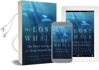 The Lost Whale: The True Story of an Orca Named Luna Audiobook download free by Michael Parfit
