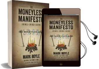 The Moneyless Manifesto: Live Well, Live Rich, Live Free Audiobook download free by Mark Boyle
