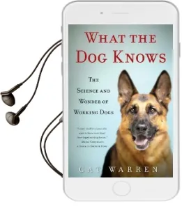 What the dog Knows: The Science and Wonder of Working Dogs Audiobook download free by Cat Warren
