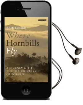 Where Hornbills fly: A Journey With the Headhunters of Borneo Audiobook download free by Erik Jensen