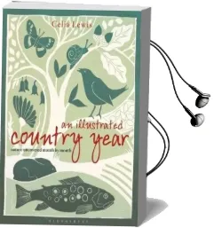 An Illustrated Country Year: Nature Uncovered Month by Month Audiobook download free by Celia Lewis
