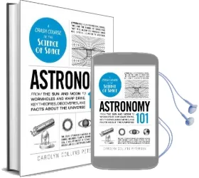Astronomy 101: From the sun and Moon to Wormholes and Warp Drive, key Theories, Discoveries, and Facts About the Universe Audiobook download free by Carolyn Collins Petersen