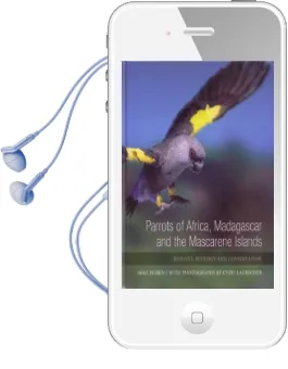 Parrots of Africa, Madagascar and the Mascarene Islands: Biology, Ecology and Conservation Audiobook download free by Mike Perrin