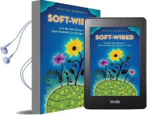 Soft-Wired: How the new Science of Brain Plasticity can Change Your Life Audiobook download free by Dr Michael Merzenich Phd