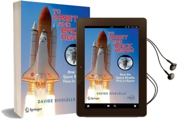 To Orbit and Back Again: How the Space Shuttle Flew in Space Audiobook download free by Davide Sivolella