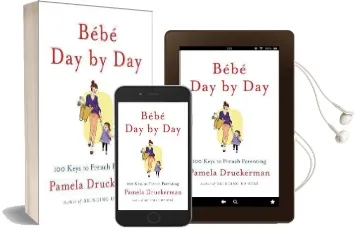 Bebe day by day: 100 Keys to French Parenting Audiobook download free by Pamela Druckerman