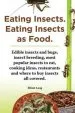 Audiobook Eating Insects. Eating Insects as Food. Edible Insects and Bugs, Insect Breeding, Most Popular Insects to Eat, Cooking Ideas, Restaurants and Where to buy Insects all Covered. author Elliott Lang
