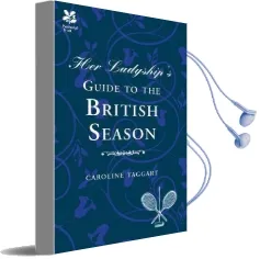 Her Ladyship'S Guide to the British Season: The Essential Practical and Etiquette Guide Audiobook download free by Caroline Taggart