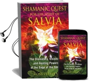 Shamanic Quest for the Spirit of Salvia: The Divinatory, Visionary, and Healing Powers of the Sage of the Seers Audiobook download free by Ross Heaven