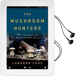 The Mushroom Hunters: On the Trail of an Underground America Audiobook download free by Langdon Cook