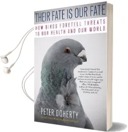 Their Fate is our Fate: How Birds Foretell Threats to our Health and our World Audiobook download free by Peter Doherty