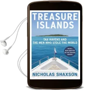 Treasure Islands: Tax Havens and the men who Stole the World Audiobook download free by Nicholas Shaxson