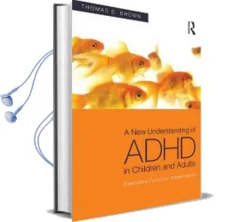 A new Understanding of Adhd in Children and Adults: Executive Function Impairments Audiobook download free by Thomas E. Brown
