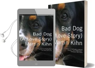 Bad dog: (A Love Story) Audiobook download free by Martin Kihn