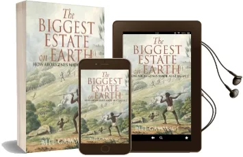 Biggest Estate on Earth: How Aborigines Made Australia Audiobook download free by Bill Gammage