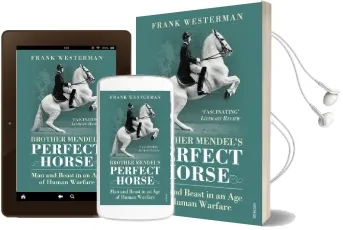 Brother Mendel'S Perfect Horse: Man and Beast in an age of Human Warfare Audiobook download free by Frank Westerman