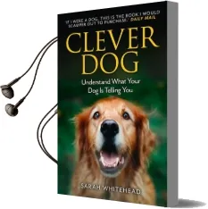 Clever dog: Understand What Your dog is Telling you Audiobook download free by Sarah Whitehead