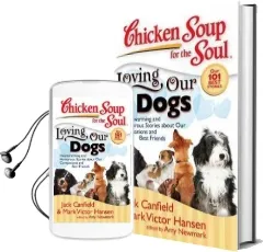 Chicken Soup for the Soul: Loving our Dogs: Heartwarming and Humorous Stories About our Companions and Best Friends Audiobook download free by Jack Canfield