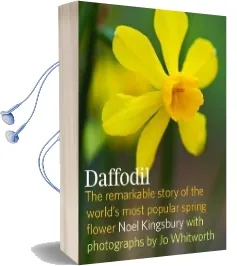 Daffodil the Remarkable Story of the Worlds Most Popular Spring Flower Audiobook download free by Noel Kingsbury