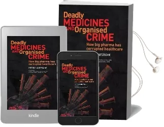 Deadly Medicines and Organised Crime: How big Pharma has Corrupted Healthcare Audiobook download free by Peter C. Gotzsche