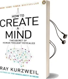 How to Create a Mind: The Secret of Human Thought Revealed Audiobook download free by Ray Kurzweil