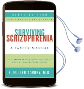 Surviving Schizophrenia: A Family Manual Audiobook download free by E. Fuller Torrey