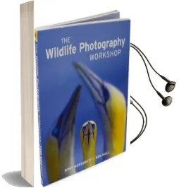 The Wildlife Photography Workshop Audiobook download free by Ross Hoddinott