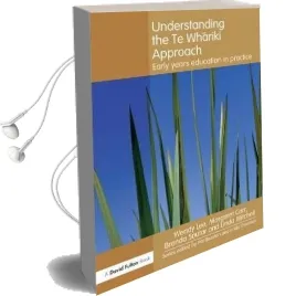 Understanding the te Whariki Approach: Early Years Education in Practice Audiobook download free by Wendy Lee