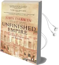 Unfinished Empire: The Global Expansion of Britain Audiobook download free by John Darwin