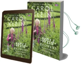 Wild Flowers: Nature'S own to Garden Grown Audiobook download free by Carol Klein