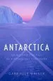 Audiobook Antarctica: An Intimate Portrait of a Mysterious Continent author Gabrielle Walker