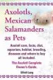 Audiobook Axolotls, Mexican Salamanders as Pets. Axolotls Care, Facts, Diet, Aquarium, Habitat, Breeding, Diseases and Where to buy all Included. the Axolotl Complete Owner'S Guide author Elliott Lang