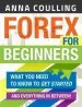 Audiobook Forex for Beginners: What you Need to Know to get Started...And Everything in Between! author Anna Coulling