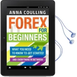 Forex for Beginners: What you Need to Know to get Started...And Everything in Between! Audiobook download free by Anna Coulling