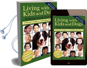 Living With Kids and Dogs . . . Without Losing Your Mind: A Parent'S Guide to Controlling the Chaos Audiobook download free by Colleen Pelar
