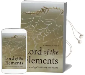 Lord of the Elements: Interweaving Christianity and Nature Audiobook download free by Bastiaan Baan