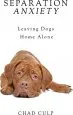 Audiobook Separation Anxiety: Leaving Dogs Home Alone author Chad Culp