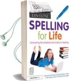 Spelling for Life: Uncovering the Simplicity and Science of Spelling Audiobook download free by Lyn Stone