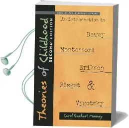Theories of Childhood, Second Edition: An Introduction to Dewey, Montessori, Erikson, Piaget & Vygotsky Audiobook download free by Carol Garhart Mooney