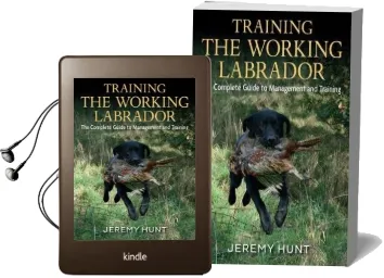 Training the Working Labrador: The Complete Guide to Management & Training Audiobook download free by Jeremy Hunt