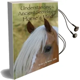 Understanding the Ancient Secrets of the Horse'S Mind Audiobook download free by Robert M Miller